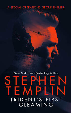 Trident's First Gleaming: A Special Operations Group Thriller by Stephen Templin