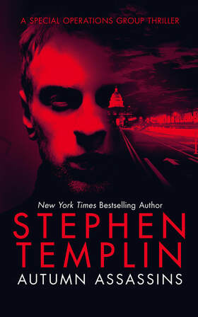 Autumn Assassins: A Special Operations Group Thriller by Stephen Templin