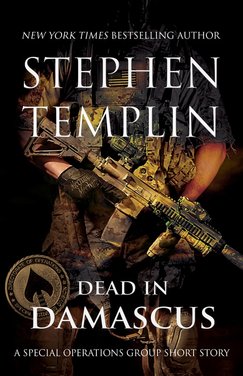 Dead in Damascus: A Special Operations Group Thriller by Stephen Templin