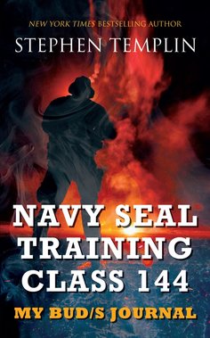 Navy SEAL Training Class 144: My BUD/S journal by Stephen Templin